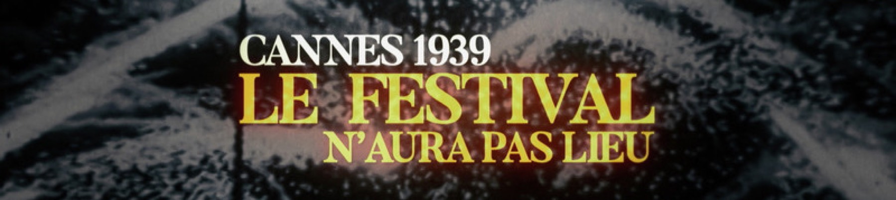 Cannes 1939, le festival n'aura pas lieu
